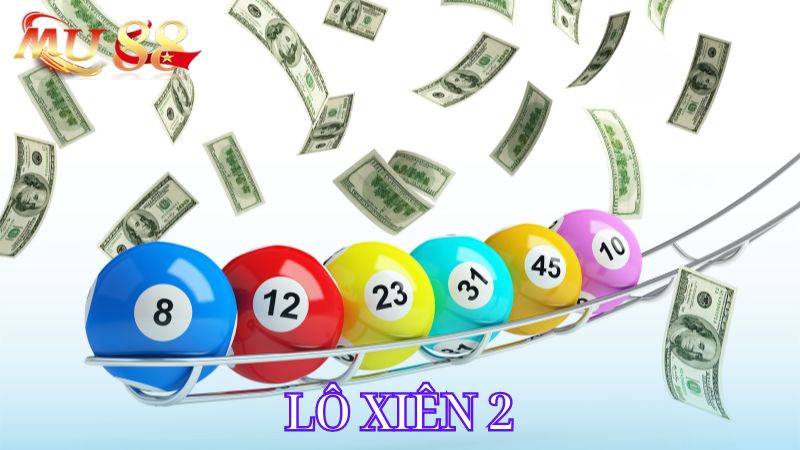 Lô xiên 2 là một loại hình lô xiên